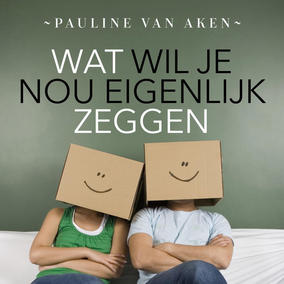 Omslagfoto van Wat wil je nou eigenlijk zeggen? Leer duidelijk en effectief communiceren