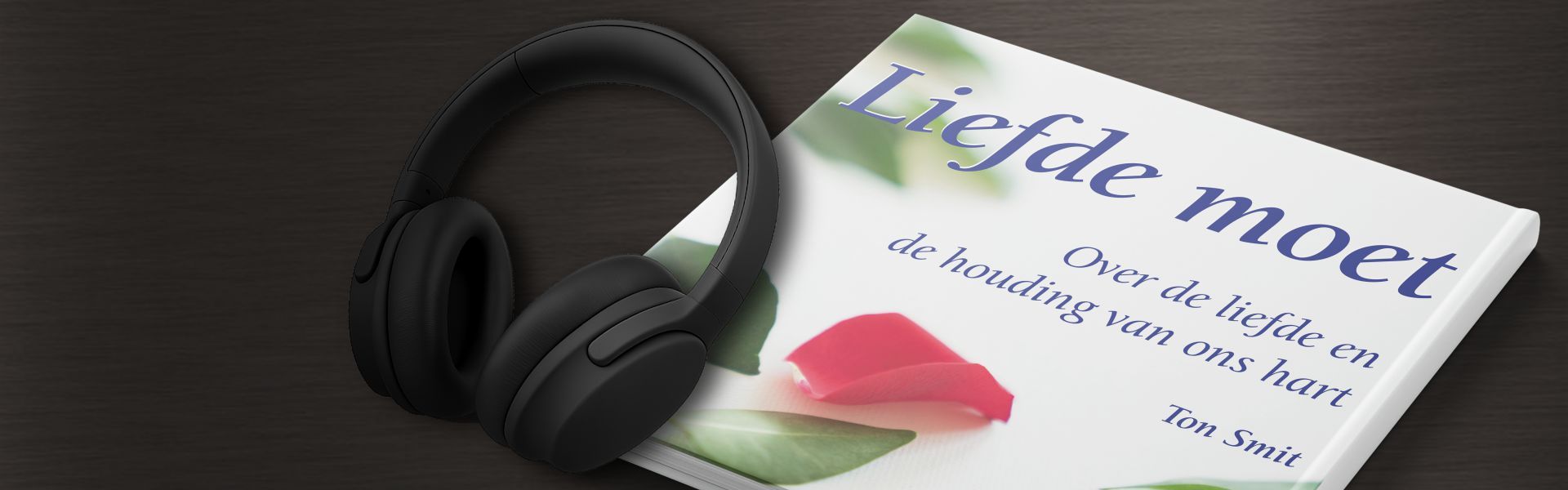 Liefde moet: over liefde en de houding van ons hart